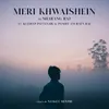 Meri Khwaishein (feat. Kuldeep Pattanaik, Pandit Anuratn Rai)